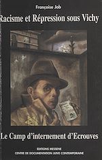 Télécharger le livre :  Racisme et répression sous Vichy : le camp d'internement d'Écrouves en Lorraine