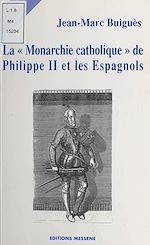 Télécharger le livre :  La Monarchie catholique de Philippe II et les Espagnols