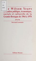 Télécharger le livre :  The Wilson years : évolution politique, économique, sociale et culturelle de la Grande-Bretagne de 1964 à 1970