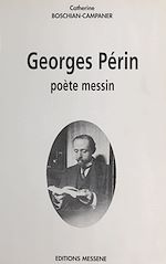 Télécharger le livre :  Georges Périn : Poète messin