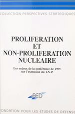 Télécharger le livre :  Prolifération et non-prolifération nucléaire : les enjeux de la Conférence de 1995 sur le TNP