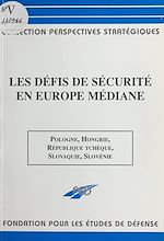 Télécharger le livre :  Les défis de sécurité en Europe médiane