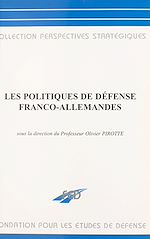 Télécharger le livre :  Les politiques de défense franco-allemandes