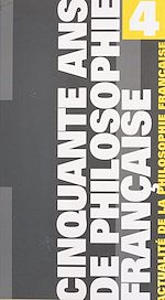 Télécharger le livre :  Cinquante ans de philosophie française (4) : Actualité de la philosophie française