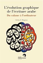 Télécharger le livre :  L'évolution graphique de l'écriture arabe - Du calame à l’ordinateur