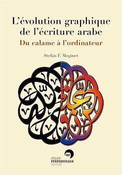 Télécharger le livre :  L'évolution graphique de l'écriture arabe - Du calame à l’ordinateur