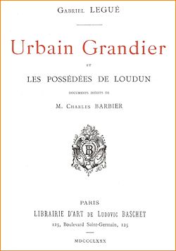 Télécharger le livre :  Urbain Grandier et les Possédées de Loudun - La vérité sur l'affaire de la possession du couvent des Ursulines au XVIIe siècle