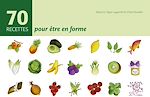 Télécharger le livre :  70 recettes pour être en forme