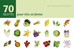 Télécharger le livre :  70 recettes pour être en forme