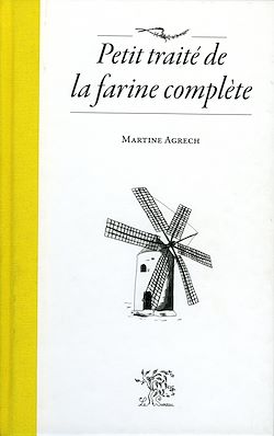 Télécharger le livre :  Petit traité de la farine complète