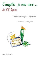 Télécharger le livre :  Courgettes, je vous aime... de 83 façons