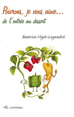 Télécharger le livre :  Poivrons, je vous aime... de toutes façons