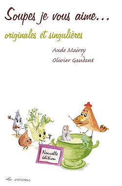 Télécharger le livre :  Soupes, je vous aime - originales et singulières !