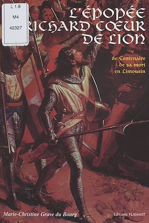 Téléchargez le livre :  L'épopée Richard Cœur de Lion : le centenaire de sa mort en Limousin