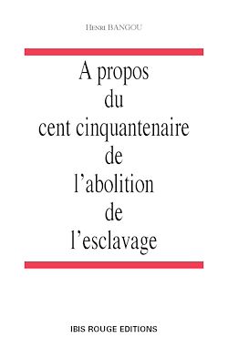 Télécharger le livre :  A propos du cent cinquantenaire de l'abolition de l'esclavage