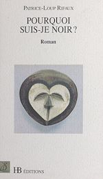 Télécharger le livre :  Pourquoi suis-je Noir ?
