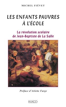 Télécharger le livre :  Les enfants pauvres à l'école - La Révolution scolaire de Jean-Baptiste de la Salle