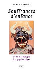 Télécharger le livre :  Souffrances d'enfance - De la mythologie à la psychanalyse