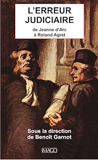 Télécharger le livre :  L'erreur judiciaire - De Jeanne d'Arc à Roland Agret