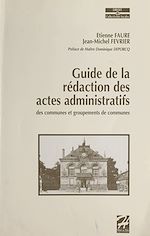 Télécharger le livre :  Guide de la rédaction des actes administratifs des communes et groupements de communes