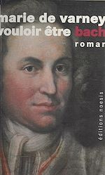 Télécharger le livre :  Vouloir être Bach