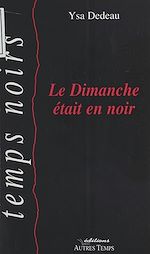 Télécharger le livre :  Le dimanche était en noir