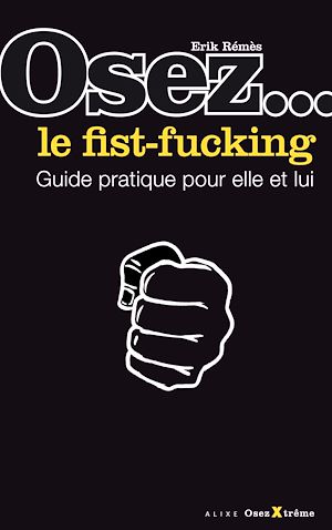 Téléchargez le livre :  Osez le fist-fucking