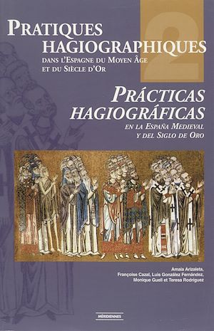 Téléchargez le livre :  Pratiques hagiographiques dans l'Espagne du Moyen-Âge et du Siècle d'Or. Tome 2