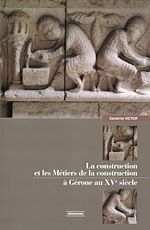 Télécharger le livre :  La construction et les métiers de la construction à Gérone au XVe siècle