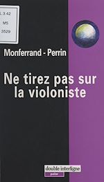 Télécharger le livre :  Ne tirez pas sur la violoniste
