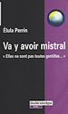 Télécharger le livre :  Va y avoir mistral : elles ne sont pas toutes gentilles...