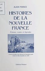 Télécharger le livre :  Histoires de la Nouvelle France : poèmes, contes et légendes