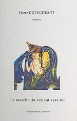 Télécharger le livre :  La marche du venant vers toi : poèmes