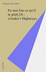 Télécharger le livre :  En mai fais ce qu'il te plaît (3) : «Asako's Highway»