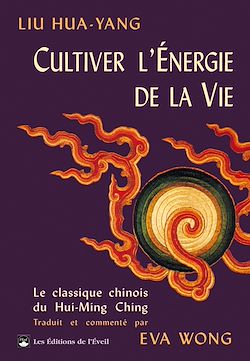 Télécharger le livre :  Cultiver l'énergie de la vie : Le traité du Hui-Ming Ching