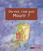 Télécharger le livre :  Dis-moi, c'est quoi mourir ?