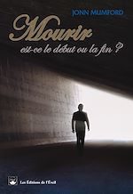 Télécharger le livre :  Mourir : est-ce le début ou la fin ?