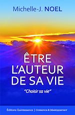 Télécharger le livre :  Etre l'auteur de sa vie