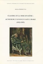 Télécharger le livre :  Claudel et la mise en scène : Autour de L'Annonce faite à Marie