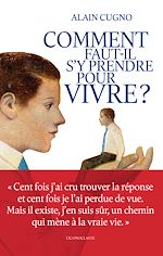 Télécharger le livre :  Comment faut-il s'y prendre pour vivre ?