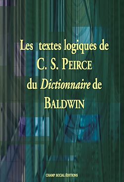 Télécharger le livre :  Les  textes logiques de C.S. Peirce du Dictionnaire de J.M. Baldwin