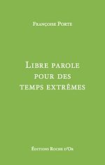 Télécharger le livre :  Libre parole pour des temps extrêmes