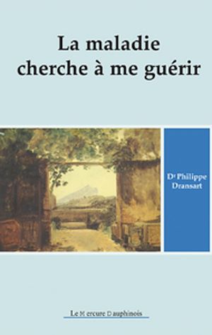 Téléchargez le livre :  La maladie cherche à me guérir T.1