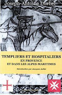 Téléchargez le livre :  Templiers et Hospitaliers en Provence et dans les Alpes-Maritimes