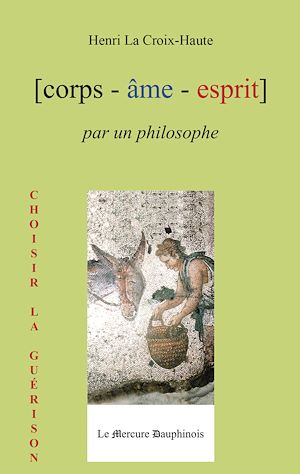 Téléchargez le livre :  Corps Âme Esprit par un Philosophe