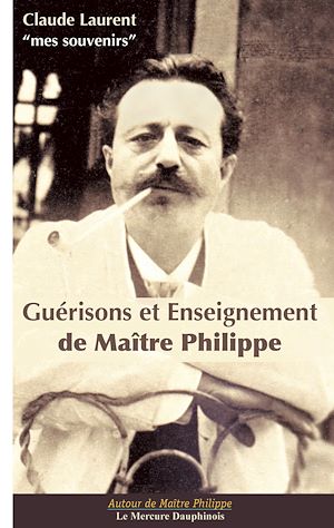Téléchargez le livre :  Guérisons et Enseignement de Maître Philippe