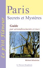 Télécharger le livre :  Paris - Secrets et Mystères - Guide par arrondissements et rues