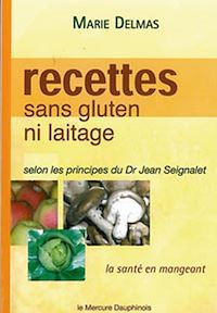 Téléchargez le livre :  Recettes sans gluten ni laitage selon les principes de Dr Jean Seignalet