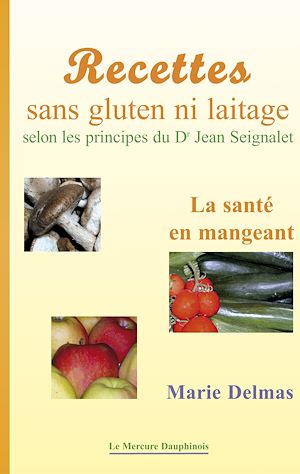 Téléchargez le livre :  Recettes sans gluten ni laitage selon les principes de Dr Jean Seignalet