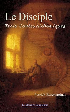 Téléchargez le livre :  Le Disciple - Trois contes alchimiques